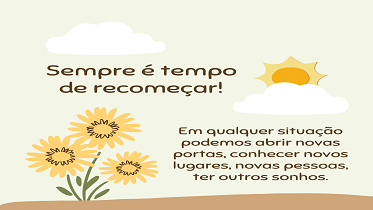 Sempre é tempo de recomeçar